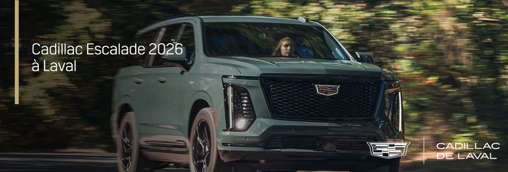 Cadillac Escalade 2026 à Laval : le VUS pleine grandeur de luxe redéfinit les standards