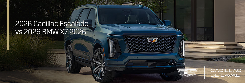 2026 Cadillac Escalade vs BMW X7: Which Full-Size Luxury SUV Should You Choose in Laval and the Greater Montreal Area