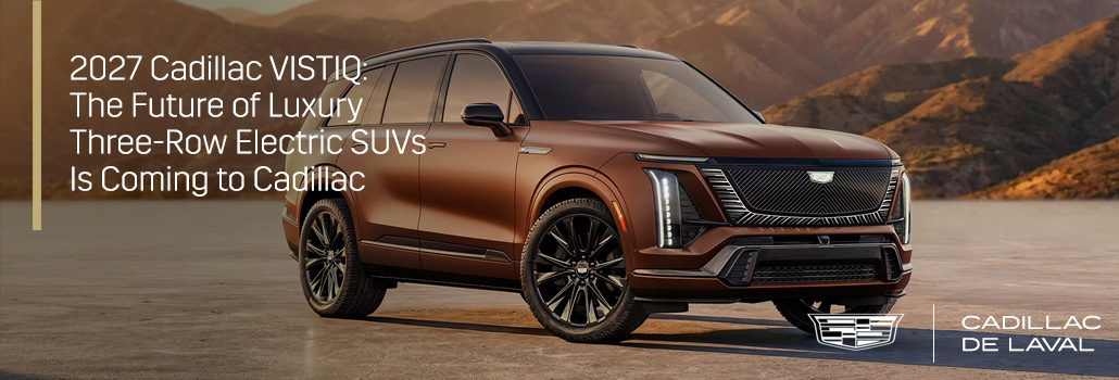 2027 Cadillac VISTIQ: The Future of Luxury Three-Row Electric SUVs Is Coming to Cadillac