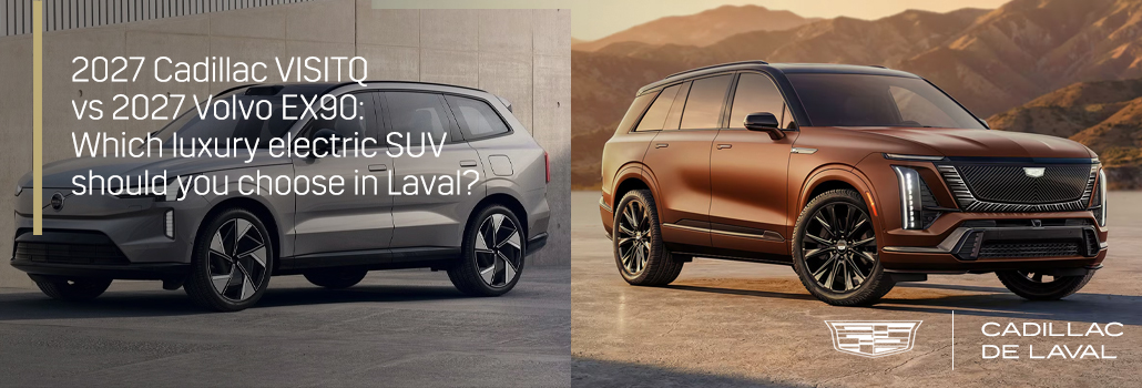 2027 Cadillac VISTIQ vs Volvo EX90: Which Luxury Electric SUV Should You Choose?